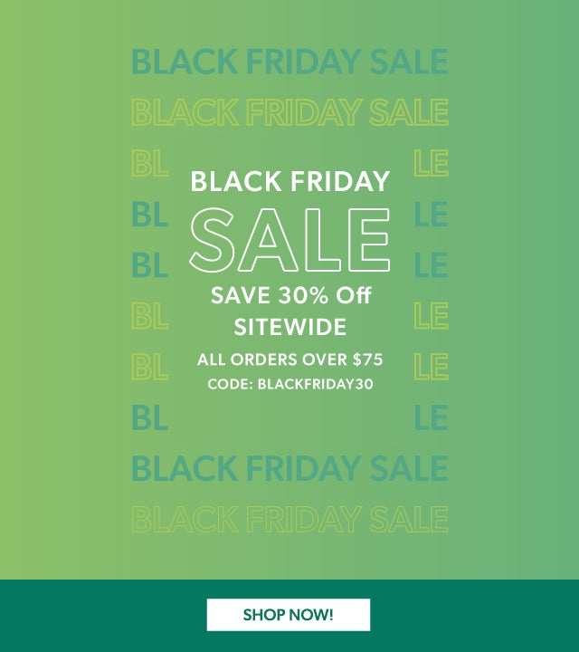 Black Friday Sale- Save 30% Off Sitewide on Orders Over $75, Use Code: BLACKFRIDAY30