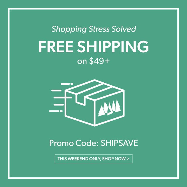 Shopping Stress Solved Free Shipping on $49+ Code SHIPSAVE This Weekend Only, Shop Now >