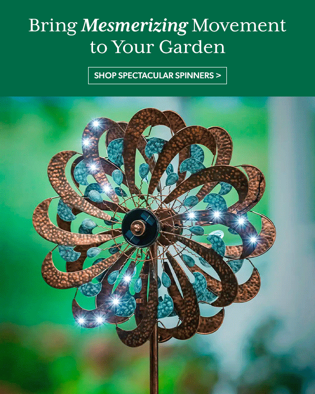 Bring Mesmerizing Movement to Your Garden Shop Spectacular Spinners >