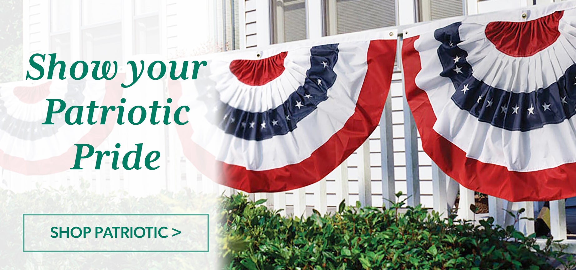 Image of front porch with red white and blue banner. Show your patriotic price. Shop Patriotic